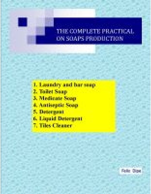 THE COMPLETE PRACTICAL ON SOAPS PRODUCTION